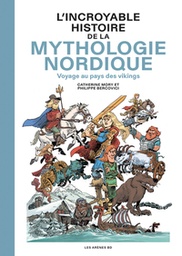 L'incroyable histoire de la mythologie nordique - Voyage au pays des nordiques