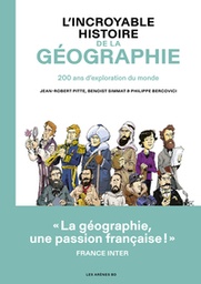 L'incroyable histoire de la géographie - 200 ans d'exploration du monde - NED