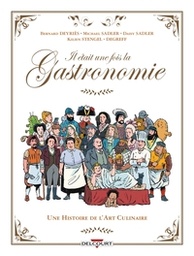 Il était une fois la gastronomie - Une histoire de l'art culinaire