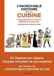 L'incroyable histoire de la cuisine - De la préhistoire à nos jours, 500 000 ans d'aventure