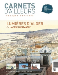 Carnets d'ailleurs - Voyages dessinés - N°07 - Lumières d'Alger
