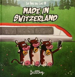 Le Feu au lac - T03 - Made in Switzerland