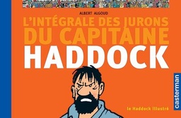 L'INTEGRALE DES JURONS DU CAPITAINE HADDOCK - LE HADDOCK ILLUSTRE