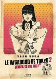 Le vagabond de Tokyo - T02 - Tender is the Night