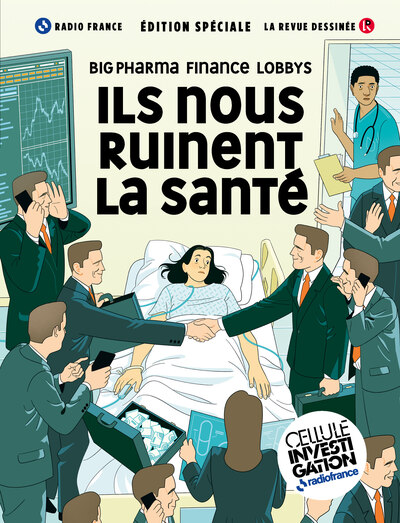 La Revue Dessinée - HS - Ils nous ruinent la santé - Big pharma, lobbys, finance