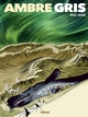 AMBRE GRIS - T01 - AMBRE GRIS - PREMIERE PARTIE