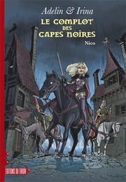 Adelin & Irina T01 - Le complot des capes noires