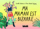 Ma maman est bizarre