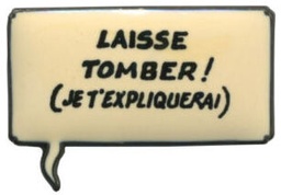 Laisse tomber !