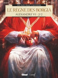 Alexandre VI - T02 - Le règne des Borgias 2/2