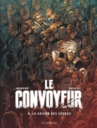 Le Convoyeur - T04 - La saison des spores