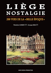 Liège Nostalgie - 200 vues de la "Belle époque"