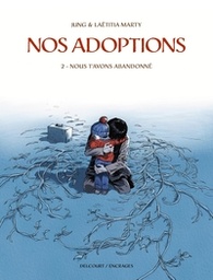 NOS ADOPTIONS T02 - NOUS T'AVONS ABANDONNE