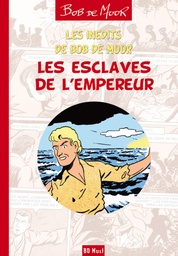 Les inédits de Bob de Moor - Les esclaves de l'empereur