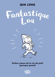 Fantastique Lou - Petites scènes de la vie de petit (presque grand)