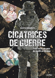 Cicatrices de guerre - Trois récits au coeur du conflit en Ukraine