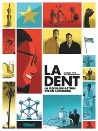 La Dent - La décolonisation selon Lumumba