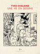 UNE VIE EN DESSINS - T03 - UNE VIE EN DESSINS - YVES CHALAND