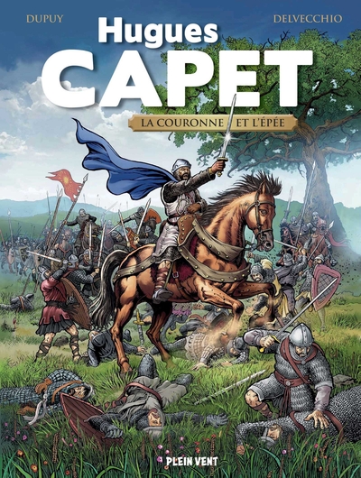 Hugues Capet - La couronne et l'épée