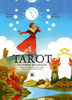 Tarot - Le roman graphique - L'histoire de Pamela Colman Smith, entre arcanes, symboles et magie